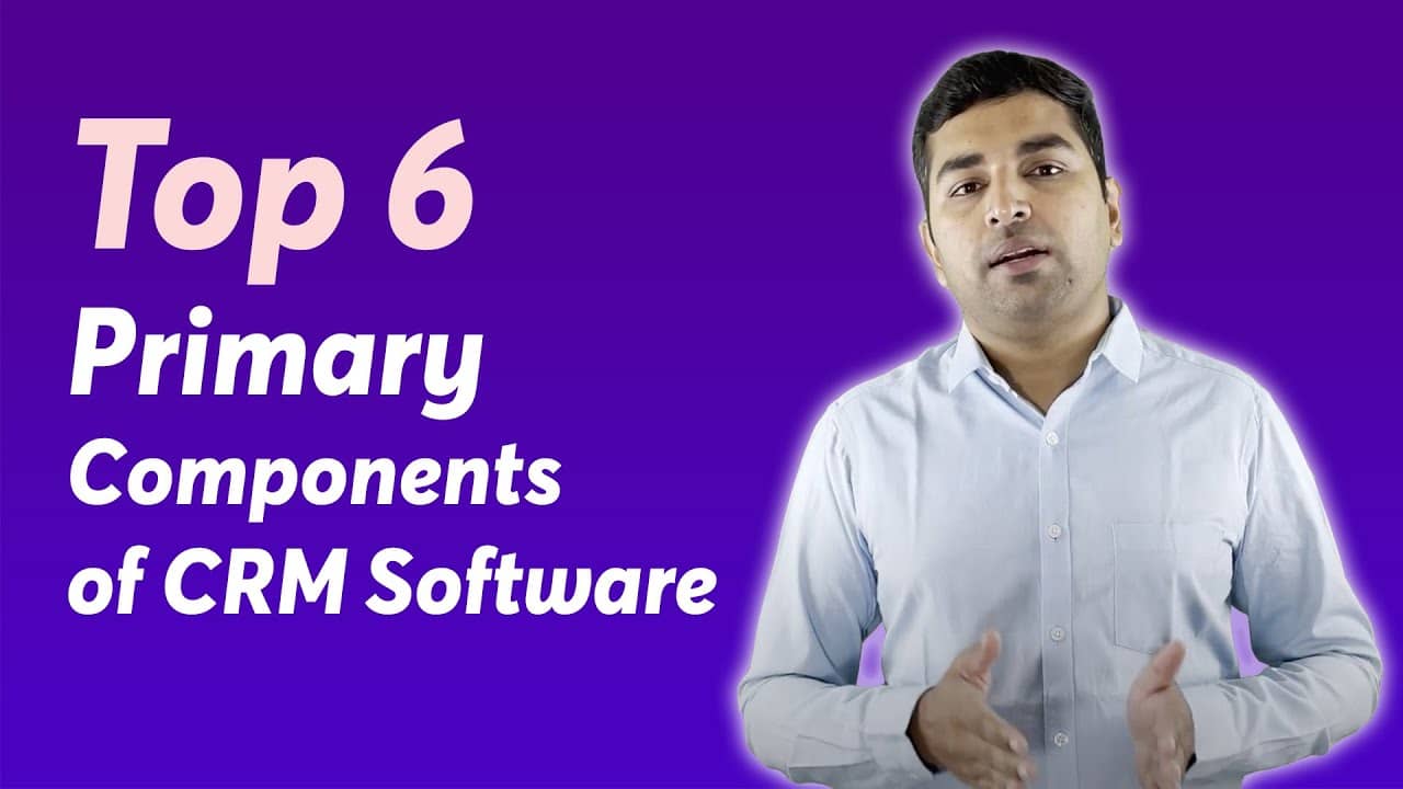 Components of CRM Software. Top 6 primary components