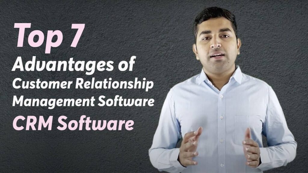 Top 7 advantages of customer relationship management Software