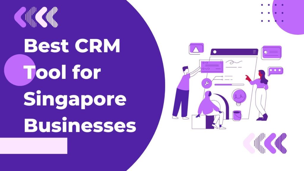 Best CRM Tool for Singapore Businesses