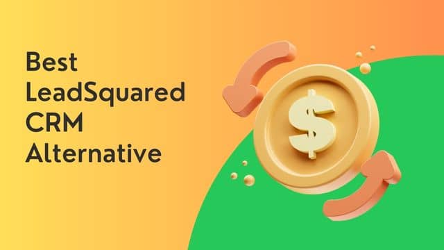 Best LeadSquared CRM Alternative – 5X Less Cost – 10X Better ...